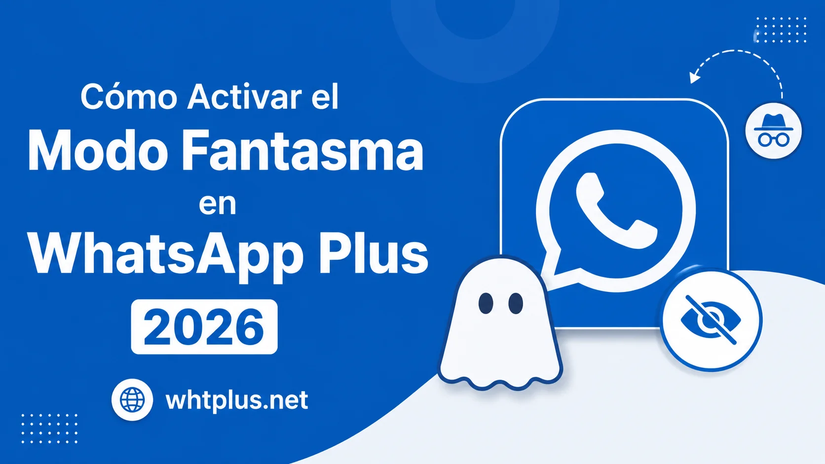 Cómo activar el modo fantasma en WhatsApp Plus 2026