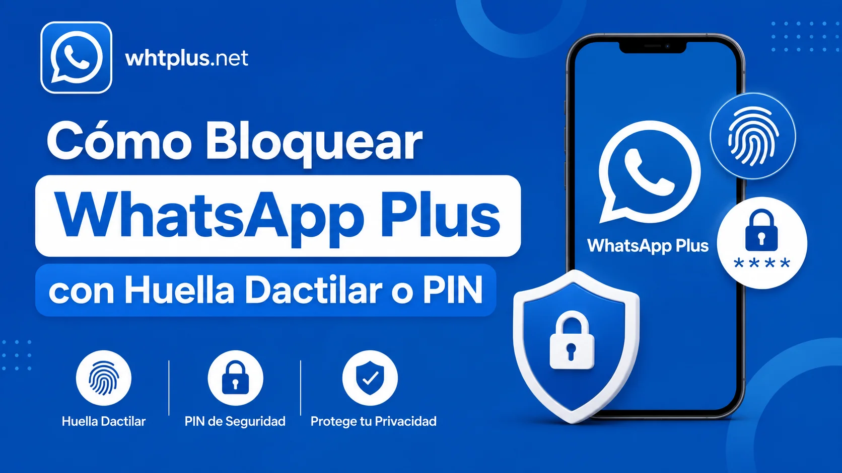 Cómo Bloquear WhatsApp Plus con Huella Dactilar o PIN