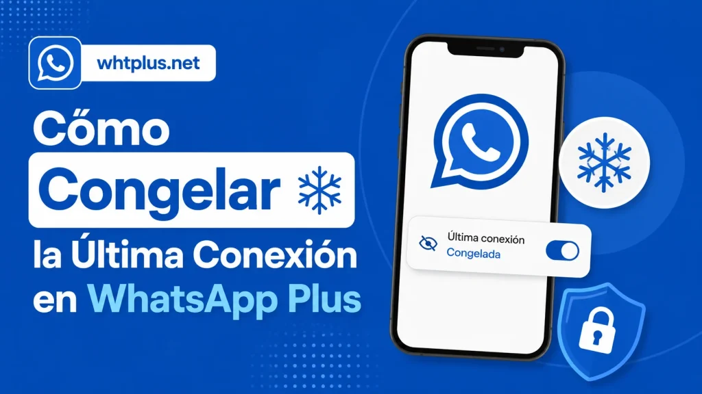 Cómo Congelar la Última Conexión en WhatsApp Plus