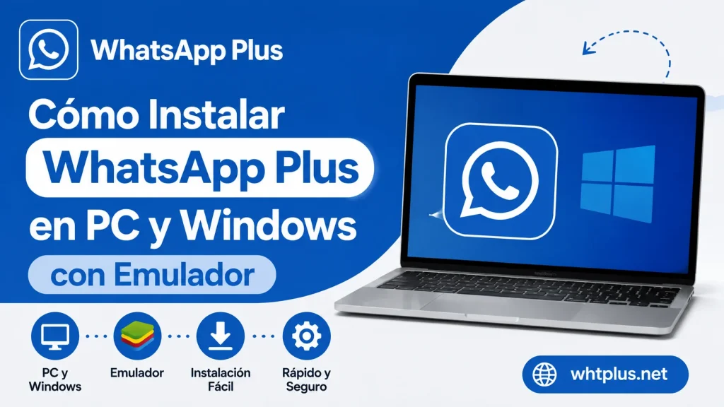 Cómo Instalar WhatsApp Plus en PC y Windows con Emulador
