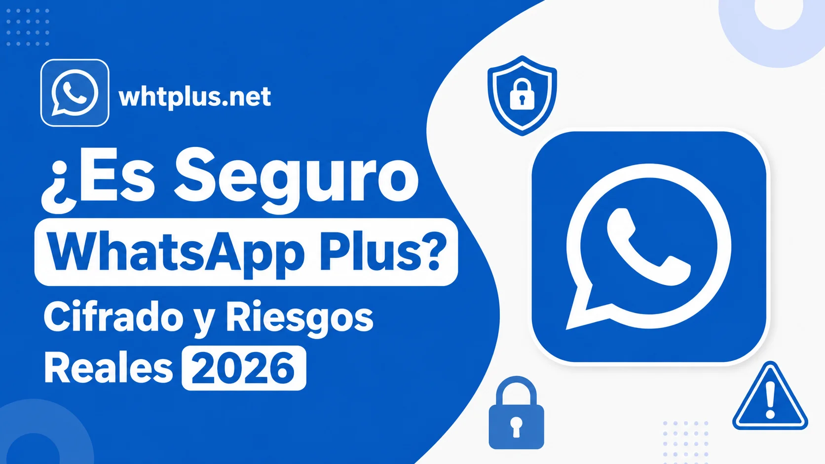 ¿Es Seguro WhatsApp Plus Cifrado y Riesgos Reales 2026